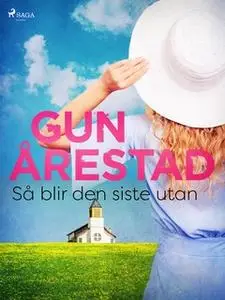 «Så blir den siste utan» by Gun Årestad