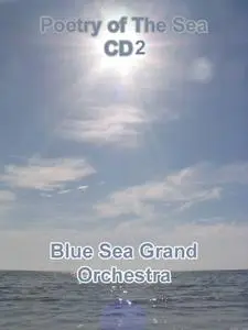 Blue Sea Grand Orchestra-Poetry of the Sea CD2