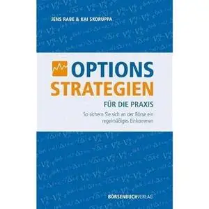 Optionsstrategien für die Praxis: So sichern Sie sich an der Börse ein regelmäßiges Einkommen