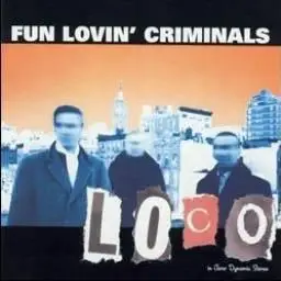 Fun Lovin' Criminals - Loco