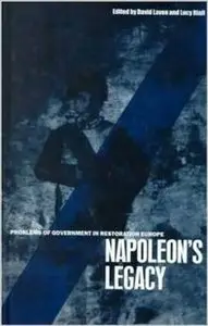 Napoleon's Legacy: Problems of Government in Restoration Europe by David Laven