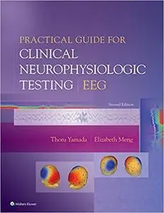 Practical Guide for Clinical Neurophysiologic Testing: EEG 2nd Edition