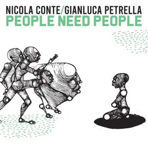 Nicola Conte & Gianluca Petrella - People Need People (2021)