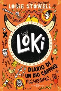 Louie Stowell - Loki. Diario di un dio fighissimo