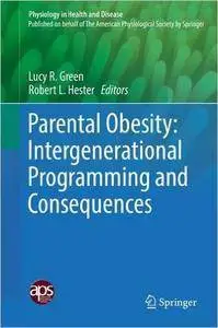 Parental Obesity: Intergenerational Programming and Consequences (repost)