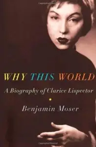 Why This World: A Biography of Clarice Lispector