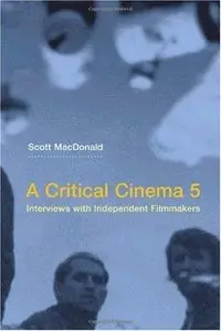A Critical Cinema 5: Interviews with Independent Filmmakers (repost)