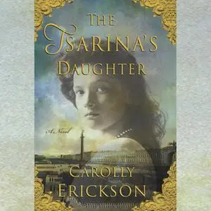 «The Tsarina's Daughter» by Carolly Erickson