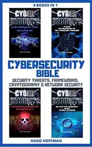 Cybersecurity Bible: Security Threats, Frameworks, Cryptography & Network Security | 4 books in 1