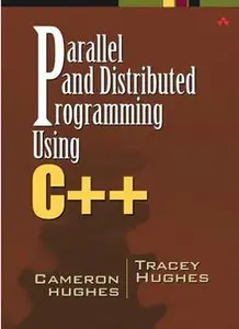  Parallel and Distributed Programming Using C++ by Cameron Hughes