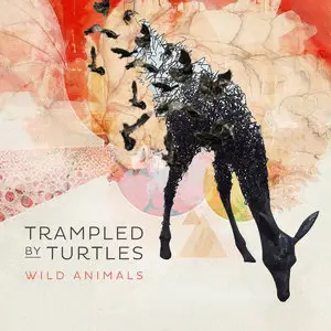 Trampled by Turtles - Wild Animals (2014)