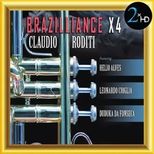 Claudio Roditi - Brazilliance x4 (2009/2017) [Official Digital Download]