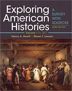 Exploring American Histories, Volume 1: A Survey with Sources, Third Edition