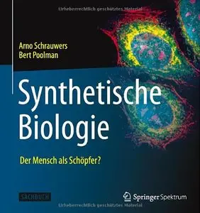Synthetische Biologie - Der Mensch als Schöpfer?