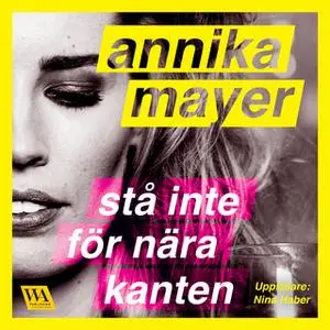 «Stå inte för nära kanten» by Annika Mayer