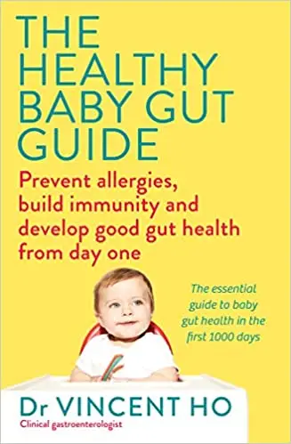 The Healthy Baby Gut Guide: Prevent Allergies, Build Immunity and Develop Good Gut Health From Day One