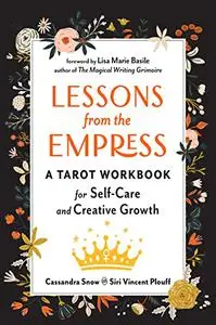 Lessons from the Empress: A Tarot Workbook for Self-Care and Creative Growth