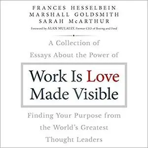 Work Is Love Made Visible [Audiobook]