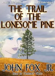 «The Trail of the Lonesome Pine» by John Fox Jr.
