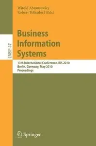 Business Information Systems: 13th International Conference, BIS 2010, Berlin, Germany, May 3-5, 2010, Proceedings (repost)