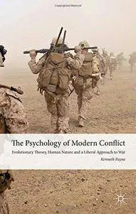 The Psychology of Modern Conflict: Evolutionary Theory, Human Nature and a Liberal Approach to War (Repost)