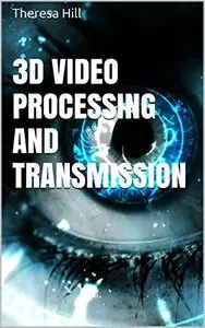 3D Video Processing and Transmission
