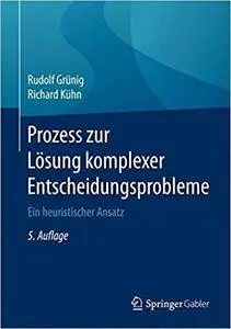 Prozess zur Lösung komplexer Entscheidungsprobleme: Ein heuristischer Ansatz (5th Edition)