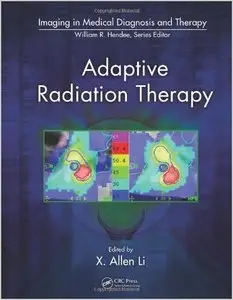 Adaptive Radiation Therapy (Imaging in Medical Diagnosis and Therapy)