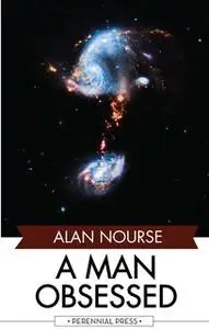 «A Man Obsessed» by Alan Nourse