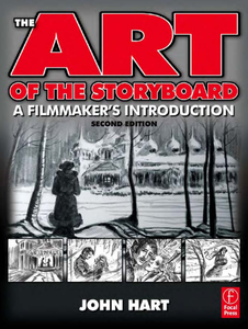 John Hart - The Art of the Storyboard: A Filmmaker's Introduction, Second Edition