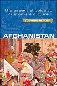 Afghanistan - Culture Smart!: The Essential Guide to Customs & Culture