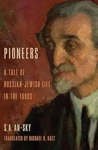 Pioneers: A Tale of Russian-Jewish Life in the 1880s (Jewish Literature and Culture)