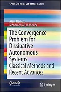 The Convergence Problem for Dissipative Autonomous Systems: Classical Methods and Recent Advances (Repost)