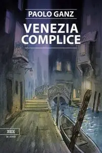 Paolo Ganz - Venezia complice