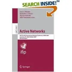Active Networks: IFIP TC6 6th International Working Conference, IWAN 2004, Lawrence, KS, USA, October 27-29, 2004, Revised Pape