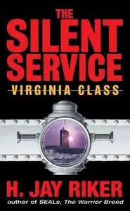 "The Silent Service: Virginia Class" by H. Jay Riker