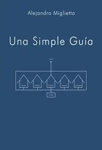 «Una simple guía» by Alejandro Miglietta