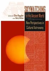 Skywatching in the Ancient World: New Perspectives in Cultural Astronomy [Repost]