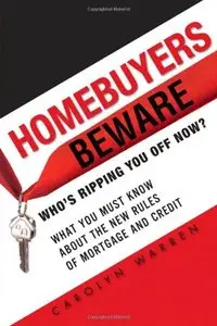 Homebuyers Beware: Who¿s Ripping You Off Now?--What You Must Know About the New Rules of Mortgage and Credit [Repost]