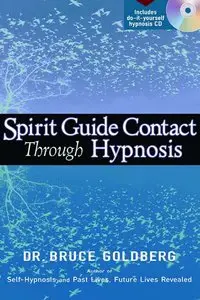 Spirit Guide Contact Through Hypnosis by Bruce Goldberg (Repost)