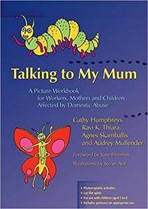 Talking to My Mum: A Picture Workbook for Workers, Mothers and Children Affected by Domestic Abuse (Repost)