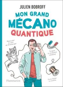 Julien Bobroff, "Mon grand mécano quantique"