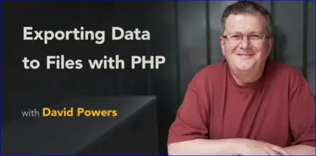 Lynda - Exporting Data to Files with PHP with David Powers