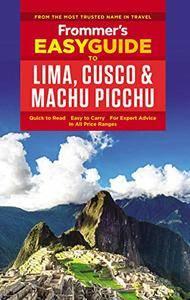 Frommer's EasyGuide to Lima, Cusco and Machu Picchu (repost)