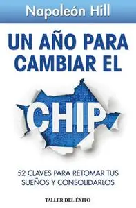 «Un año para cambiar el chip» by Napoleon Hill