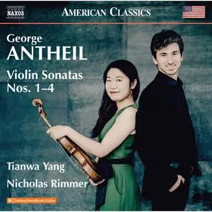 Tianwa Yang & Nicholas Rimmer - Antheil: Violin Sonatas Nos. 1-4 (2023)