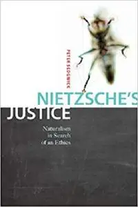 Nietzsche's Justice Naturalism in Search of an Ethics
