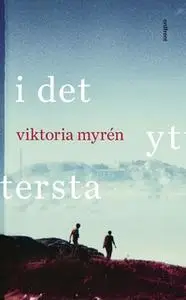 «I det yttersta» by Viktoria Myrén