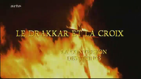 (Arte) Le drakkar et la croix - La conversion des vikings (2011)