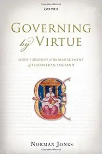 Governing by Virtue: Lord Burghley and the Management of Elizabethan England